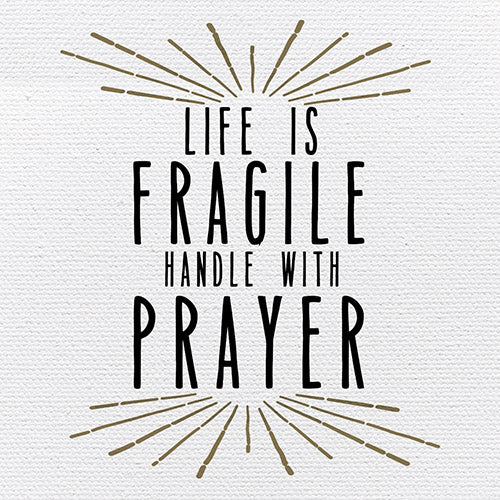 Tabletop Inspirational Plaque: Life Is Fragile, Handle With Prayer - Tabletop Decor