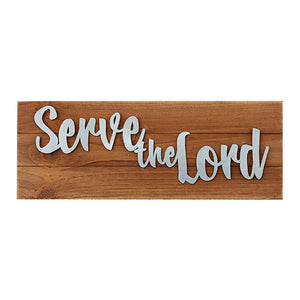 Wall Decor or Tabletop Decor: "Serve the Lord" Wood and Metal Plaque