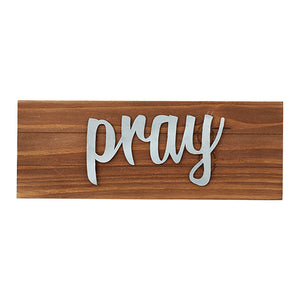 Wall Decor or Tabletop Decor: "Pray" Wood and Metal Plaque