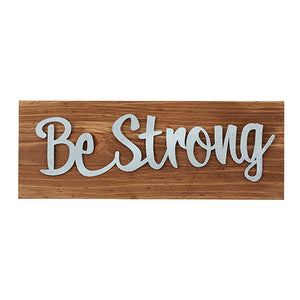 Wall Decor or Tabletop Decor: "Be Strong" Wood and Metal Plaque