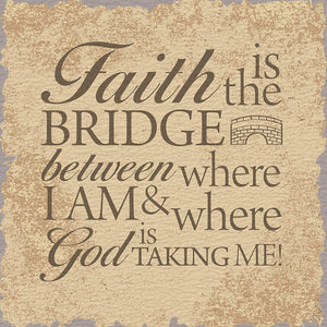 Tabletop Inspirational Plaque: Faith is the Bridge Between Where I Am... Tabletop Decor
